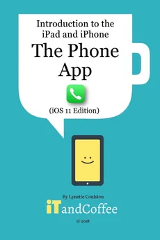 The Phone App on the iPhone (iOS11 Edition) - Lynette Coulston