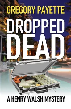 Dropped Dead - Gregory Payette