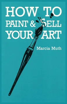 How To Paint & Sell Your Art - Marcia Muth