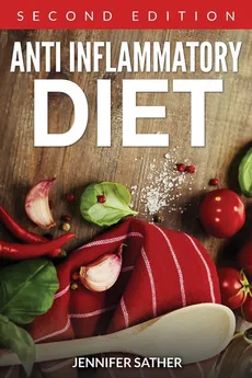 Anti Inflammatory Diet [Second Edition] - Jennifer Sather