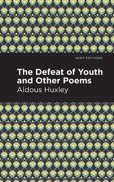 Defeat of Youth and Other Poems - Aldous Huxley