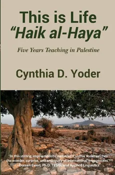 This is Life; "Haik al-Haya" - Cynthia D. Yoder
