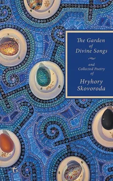 The Garden of Divine Songs and Collected Poetry of Hryhory Skovoroda - Hryhory Skovoroda