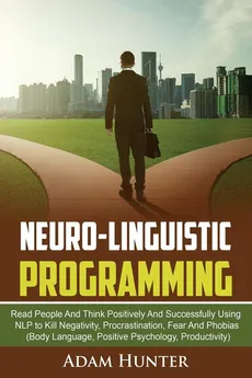 Neurolinguistic Programming - Adam Hunter