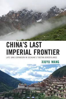 China's Last Imperial Frontier - Xiuyu Wang