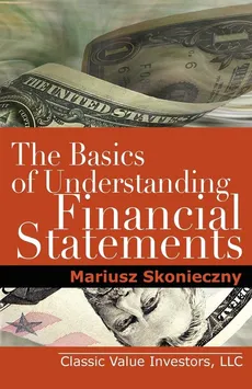 The Basics of Understanding Financial Statements - Mariusz Skonieczny