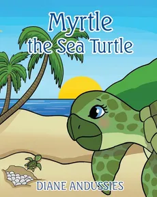 Myrtle the Sea Turtle - Diane Andussies