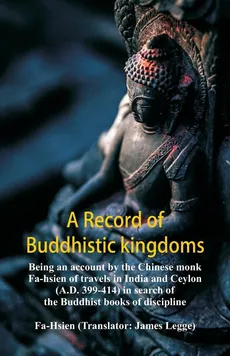 A Record of Buddhistic kingdoms - Fa-Hsien