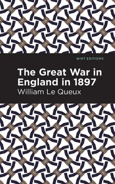 Great War in England in 1897 - William Le Queux