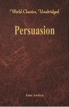 Persuasion (World Classics, Unabridged) - Jane Austen