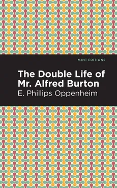 Double Life of Mr. Alfred Burton - E Phillips Oppenheim, E Phillips Oppenheim
