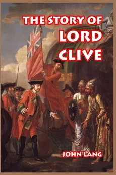 The Story of Lord Clive - Lang John