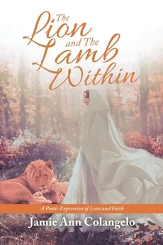 The Lion and the Lamb Within - Jamie Ann Colangelo