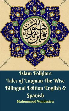 Islam Folklore Tales of Luqman The Wise Bilingual Edition English and Spanish - Muhammad Vandestra