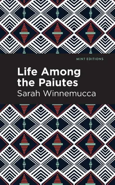 Life Among the Paiutes - Sarah Winnemucca