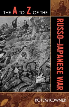 The A to Z of the Russo-Japanese War - Rotem Kowner