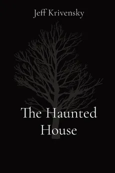 The Haunted House - Jeff Allen Krivensky