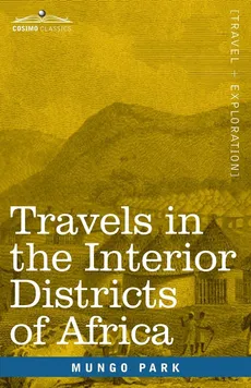 Travels in the Interior Districts of Africa - Mungo Park
