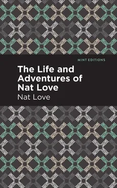 Life and Adventures of Nat Love - Nat Love