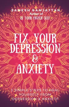 Fix Your Depression & Anxiety - Samesh Ramjattan