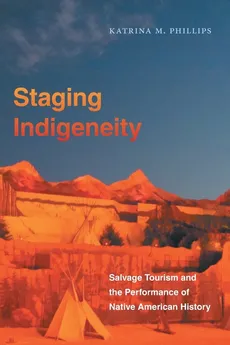 Staging Indigeneity - Katrina Phillips