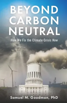 Beyond Carbon Neutral - Samuel M Goodman