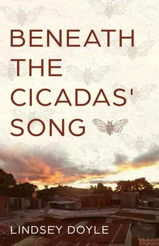 Beneath the Cicadas' Song - Lindsey Doyle