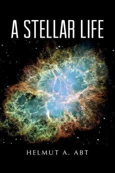 A Stellar Life - Helmut A. Abt
