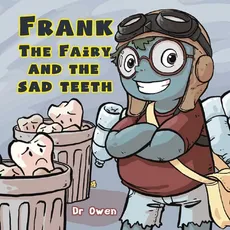 Frank the Fairy and the Sad Teeth - Dr Owen