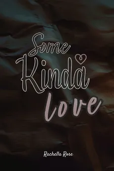 Some Kinda Love - Rachella Rose