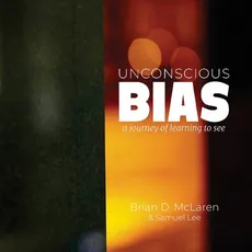Unconscious Bias - Brian D. McLaren