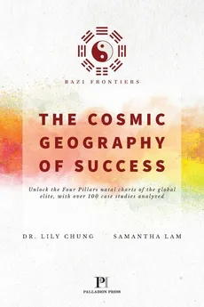 Bazi Frontiers, The Cosmic Geography of Success - Dr. Lily Chung
