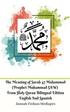 The Meaning of Surah 47 Muhammad (Prophet Muhammad SAW) From Holy Quran Bilingual Edition English Spanish Standar Ver - Jannah Firdaus Mediapro
