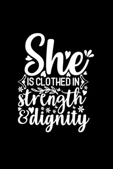 She Is Clothed In Strength And Dignity - Joyful Creations