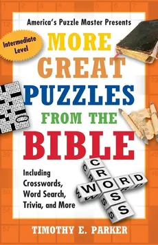 More Great Puzzles from the Bible - Timothy E. Parker