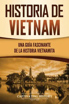 Historia de Vietnam - Captivating History