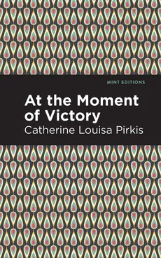 At the Moment of Victory - Catherine Louisa Pirkis