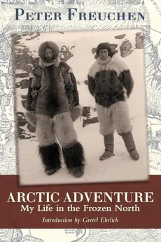 Arctic Adventure - Peter Freuchen