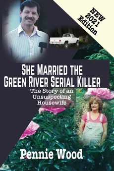 She Married the Green River Serial Killer - Pennie Wood