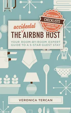 The Accidental Airbnb Host - Veronica Tercan