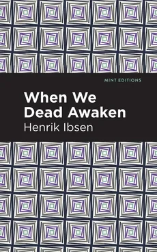 When We Dead Awaken - Henrik Ibsen