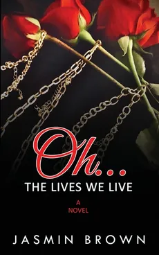 Oh...The Lives We Live - Jasmin Brown