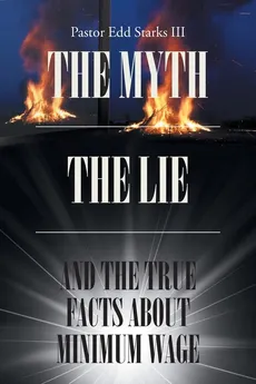 The Myth the Lie and the True Facts about Minimum Wage - III Pastor Edd Starks