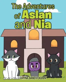 The Adventures of Aslan and Nia - Chyna Baney-Ogden
