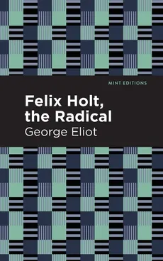 Felix Holt, the Radical - George Eliot