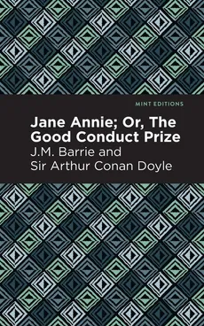 Jane Annie; Or, the Good Conduct Prize - James Matthew Barrie