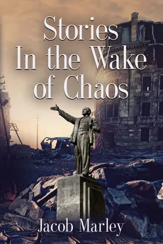 Stories In the Wake of Chaos - Jacob Marley