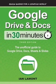 Google Drive &amp; Docs In 30 Minutes - Ian Lamont