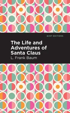 Life and Adventures of Santa Claus - L Frank Baum