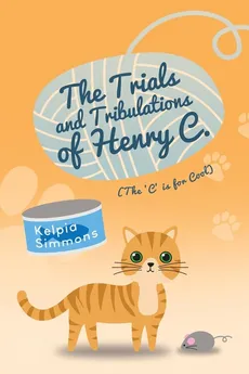 The Trials and Tribulations of Henry C. - Kelpia Simmons